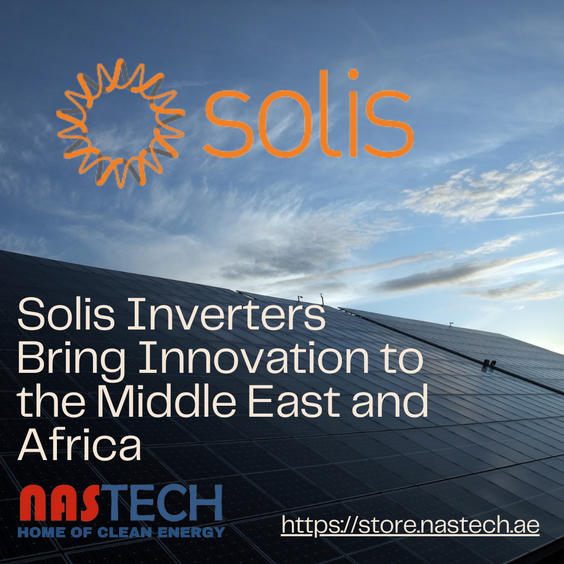 Power Up Your Solar Energy Game: Solis Inverters Bring Innovation to the Middle East and Africa